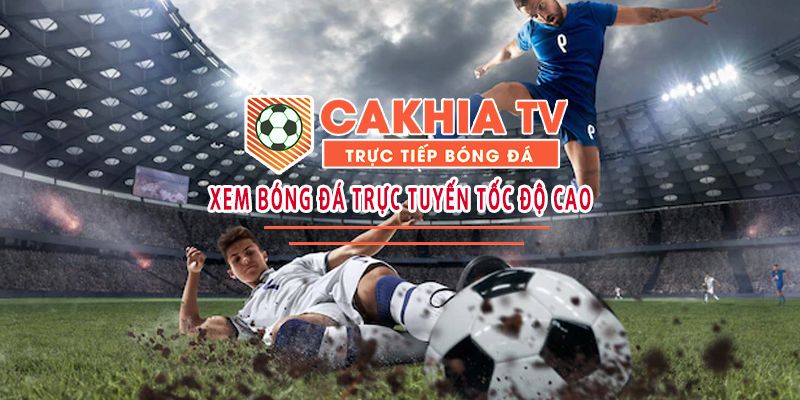 CaKhia TV là nơi thỏa mãn trọn vẹn đam mê bóng đá