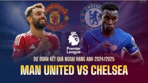 nhan-dinh-mu-vs-chelsea